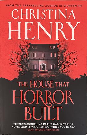 The House that Horror Built by Christina Henry