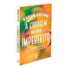 A Coragem de Ser Imperfeito by Brené Brown