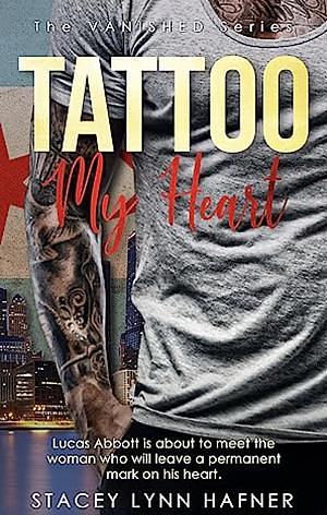 Tattoo My Heart by Stacey Lynn Hafner