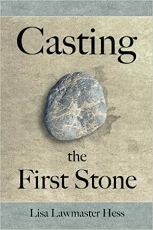 Casting the First Stone by Lisa Hess