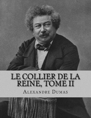 Le Collier de la Reine, Tome II by Alexandre Dumas