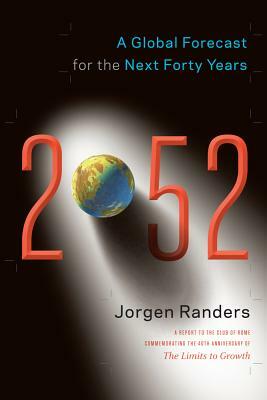 2052: A Global Forecast for the Next Forty Years by Jorgen Randers