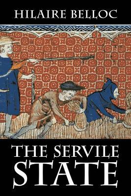 The Servile State by Hilaire Belloc