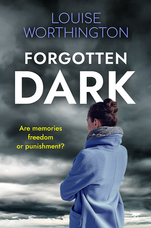 Forgotten Dark by Louise Worthington, Louise Worthington