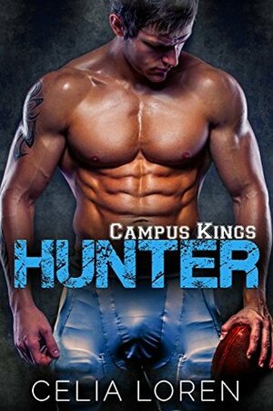 Hunter (Campus Kings): A Football Secret Baby Novel by Celia Loren