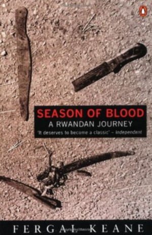 Season of Blood: A Rwandan Journey by Fergal Keane