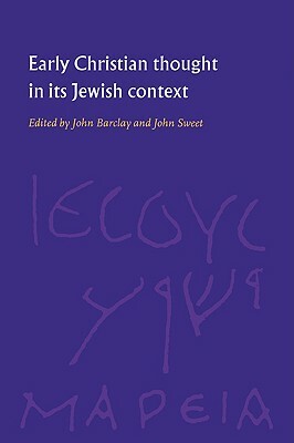 Early Christian Thought in Its Jewish Context by 