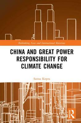 China and Great Power Responsibility for Climate Change by Sanna Kopra