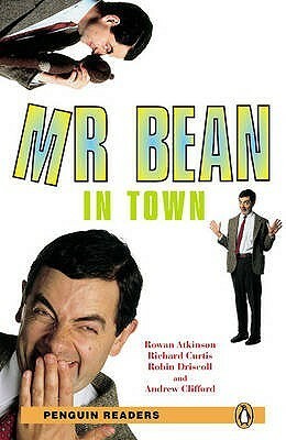 Mr Bean in Town by Robin Driscoll, Richard Curtis, John Escott, Rowan Atkinson