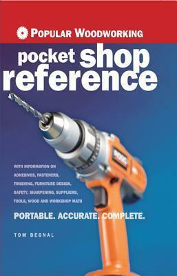 Popular Woodworking Pocket Shop Reference by Tom Begnal