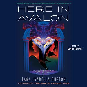 Here in Avalon by Tara Isabella Burton