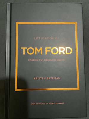 Little Book of Tom Ford: The Story of the Iconic Brand by Kristen Bateman