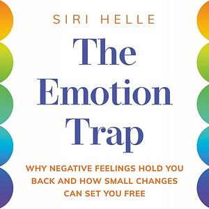 The Emotion Trap by Siri Helle