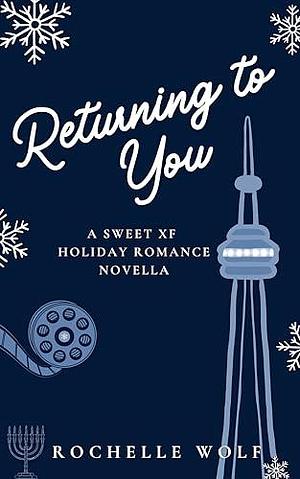 Returning to You: A Sweet XF Holiday Romance by Rochelle Wolf, Rochelle Wolf