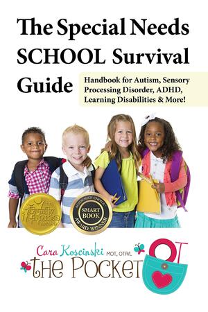 Special Needs SCHOOL Survival Guide: Handbook for Autism, Sensory Processing Disorder, Adhd, Learning Disabilities & More! by Cara Koscinski