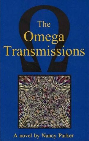 The Omega Transmissions by Nancy Parker