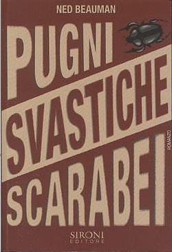 Pugni, Svastiche, Scarabei by Ned Beauman, Giuseppe Vottari