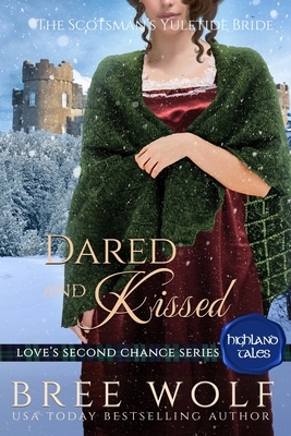 Dared & Kissed: The Scotsman's Yuletide Bride by Bree Wolf