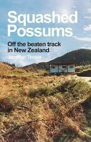 Squashed Possums: Off the beaten track in New Zealand by Jonathan Tindale