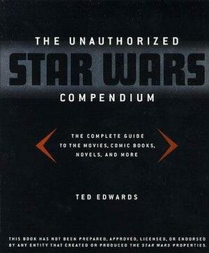 The Unauthorized Star Wars Compendium by Ted Edwards