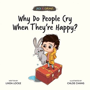 Why Do People Cry When They're Happy? by Linda Locke