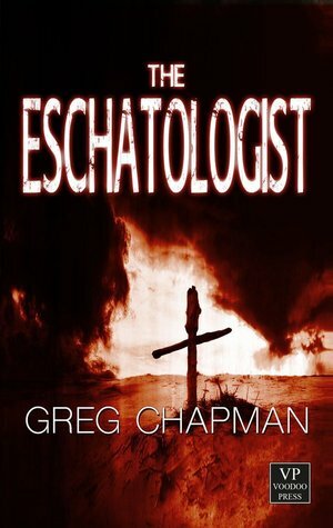 The Eschatologist by Greg Chapman