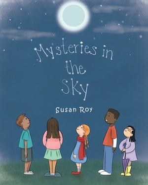 Mysteries in the Sky by Susan Roy