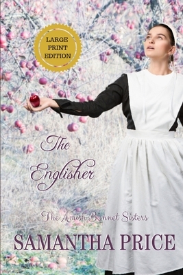 The Englisher LARGE PRINT: Amish Romance by Samantha Price