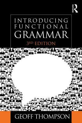 Introducing Functional Grammar, Third Edition by Geoff Thompson