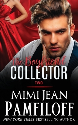 The Boyfriend Collector, Two by Mimi Jean Pamfiloff