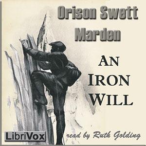 An Iron Will by Orison Swett Marden