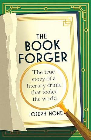 The Book Forger: The true story of a literary crime that fooled the world by Joseph Hone, Joseph Hone