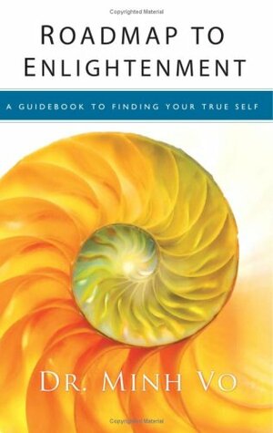 Roadmap to Enlightenment: A Guidebook to Finding Your True Self by Minh Vo Jr., Nancy Lee, Minh Vo, Lisa Tran