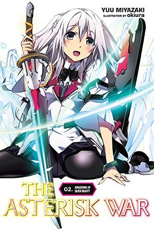 The Asterisk War, Vol. 2 (light novel): Awakening of Silver Beauty by Yuu Miyazaki