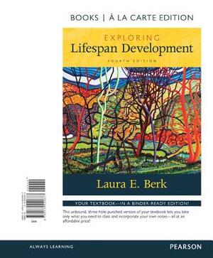 Exploring Lifespan Development -- Books a la Carte by Laura Berk