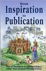 From Inspiration to Publication: How to Succeed as a Children's Writer: Advice from 15 Award Winning Writers by James Cross Giblin, Elaine Marie Alphin, Pamela Glass Kelly, Mary Spelman