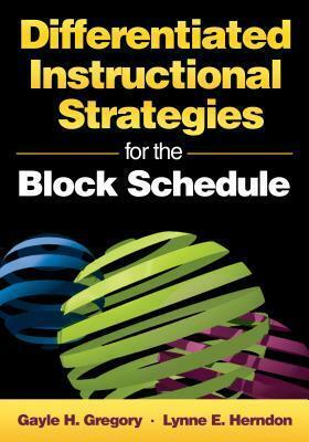 Differentiated Instructional Strategies for the Block Schedule by Gayle H. Gregory, Lynne E. Herndon