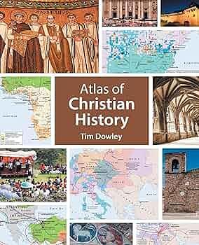 Atlas of Christian History by Tim Dowley