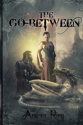 The Go-Between by Andrea Ring