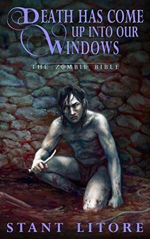 Death Has Come up into Our Windows by Stant Litore, Stant Litore
