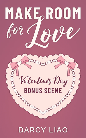 Make Room for Love Valentine's Day Bonus Scene by Darcy Liao