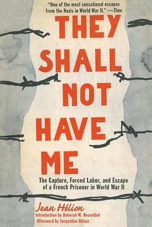 They Shall Not Have Me by Deborah Rosenthal, Jean Hélion, Jacqueline Helion