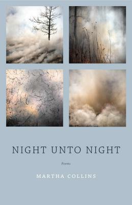 Night Unto Night: Poems by Martha Collins