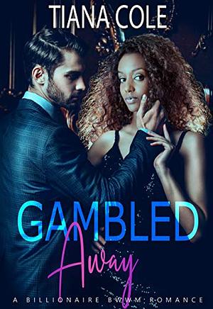 Gambled Away by Tiana Cole