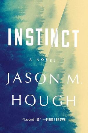 Instinct: A Novel by Jason M. Hough, Jason M. Hough