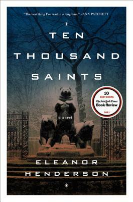 Ten Thousand Saints by Eleanor Henderson
