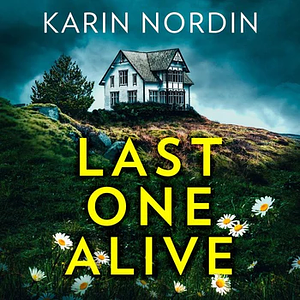 Last One Alive by Karin Nordin