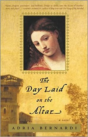 The Day Laid on the Altar by Adria Bernardi