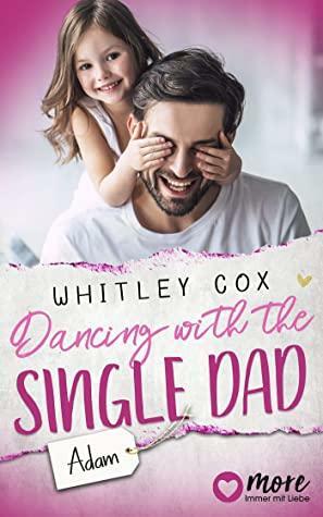 Dancing with the Single Dad - Adam: Deutsche Ausgabe by Whitley Cox