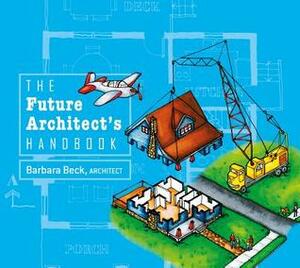 The Future Architect's Handbook by Barbara Beck